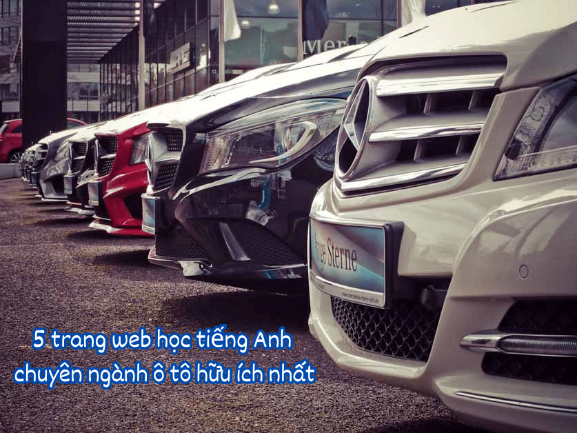 5 trang web học tiếng Anh chuyên ngành ô tô hữu ích nhất