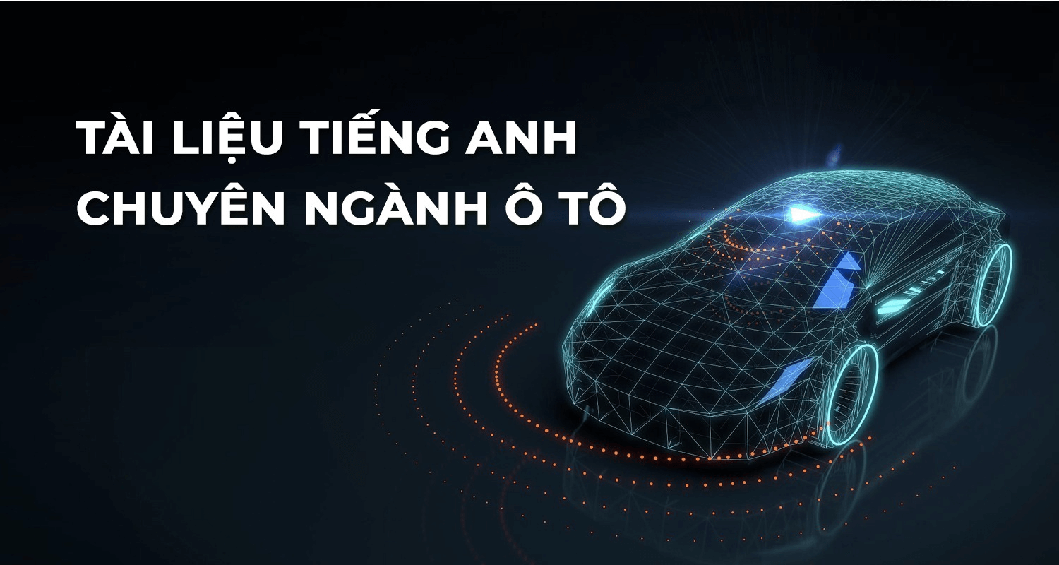 Download bộ tài liệu tiếng Anh chuyên ngành ô tô mới nhất