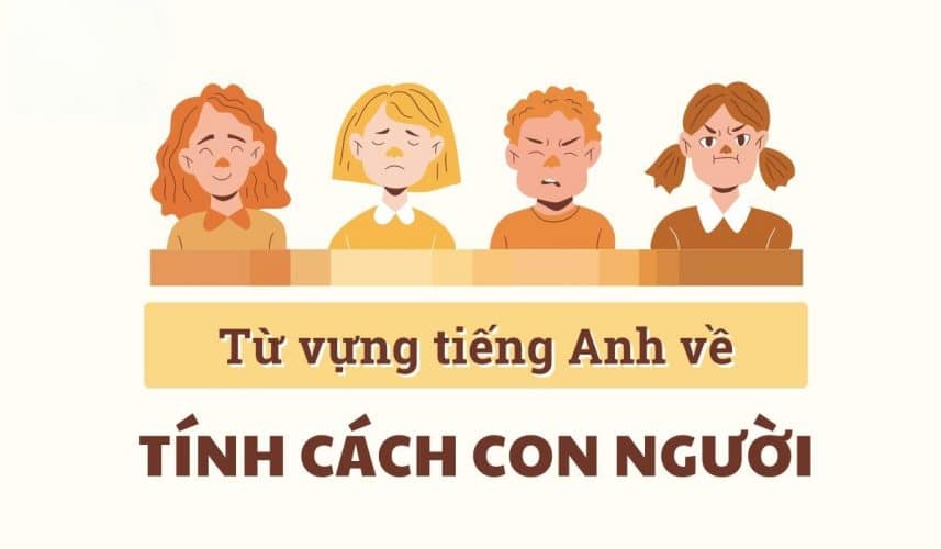 Từ vựng tiếng Anh theo chủ đề: Tính cách