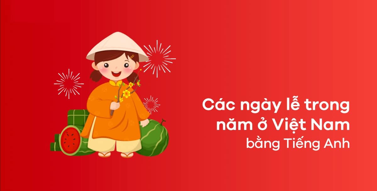 Học từ A-Z về các ngày lễ trong tiếng Anh Hot nhất!