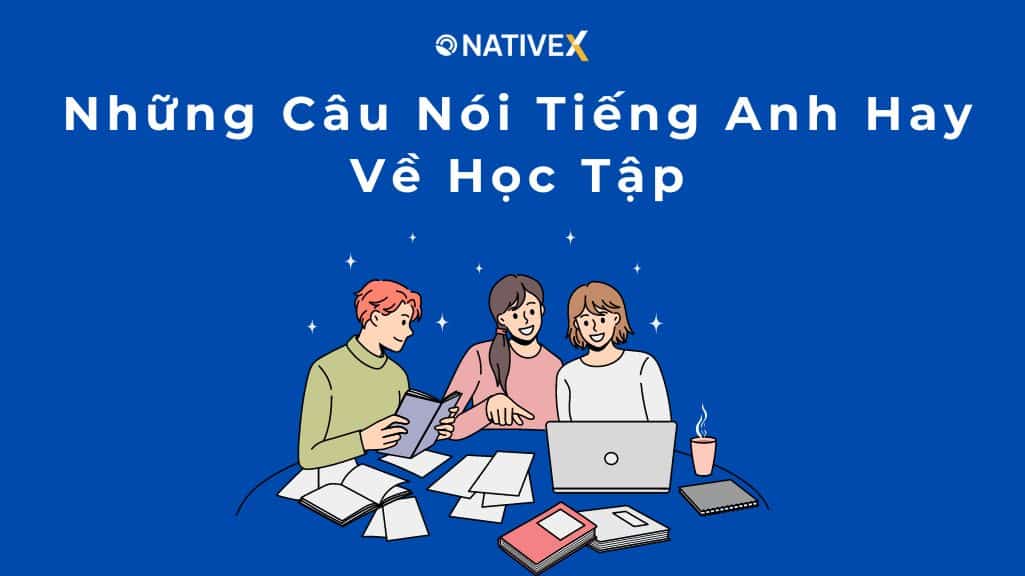 Những Câu Nói Tiếng Anh Hay Về Học Tập