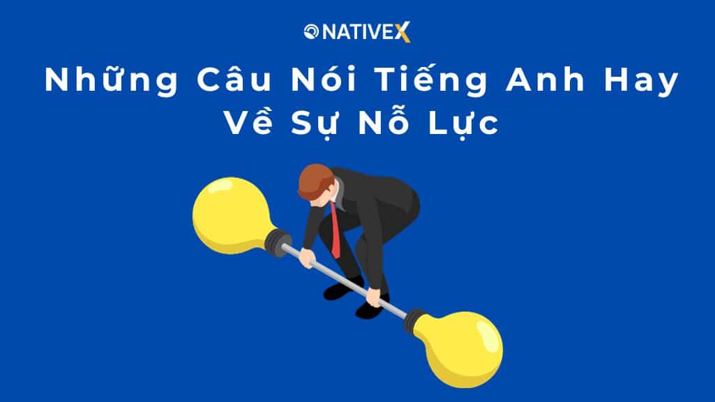 Những Câu Nói Tiếng Anh Hay Về Sự Nỗ Lực