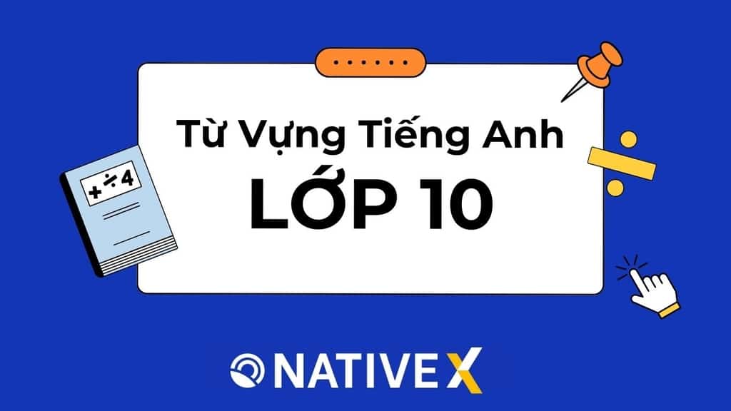 Từ vựng tiếng Anh lớp 10
