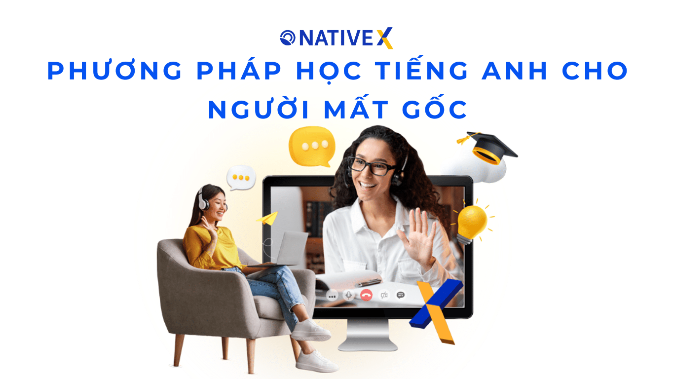 Phương pháp học tiếng Anh cho người mất gốc