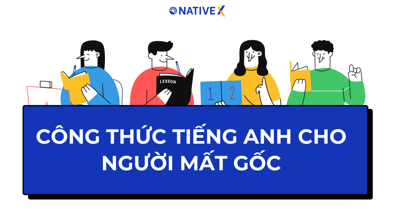 Công thức tiếng Anh cho người mất gốc