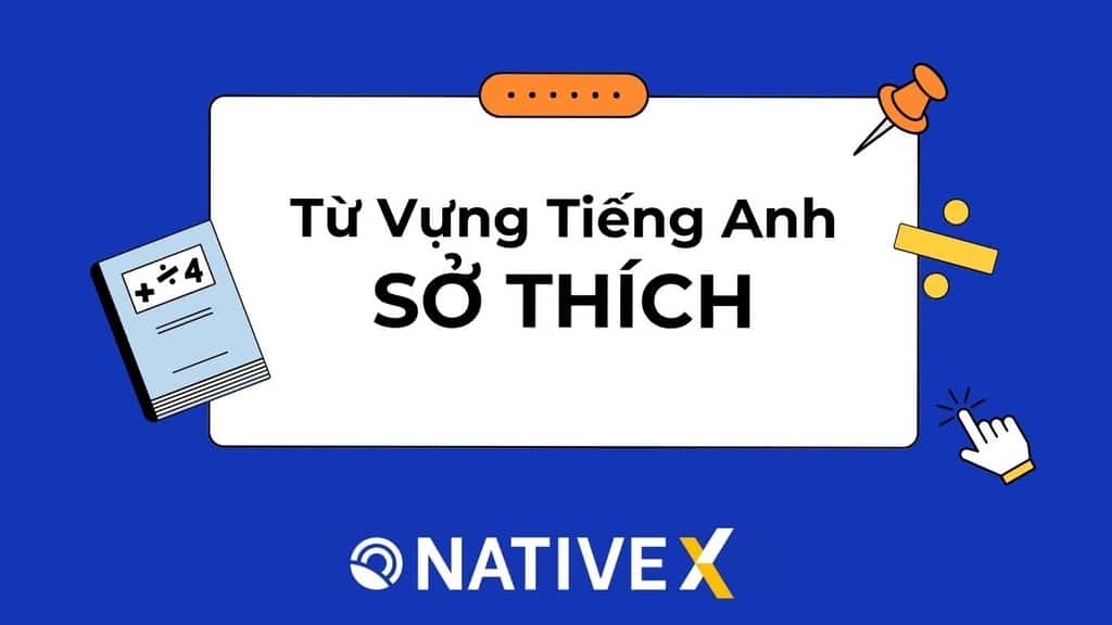 Từ Vựng Tiếng Anh Về Sở Thích