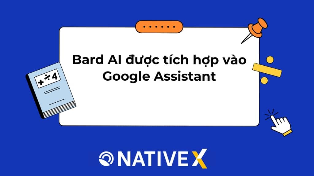 Bard AI được tích hợp vào Google Assistant