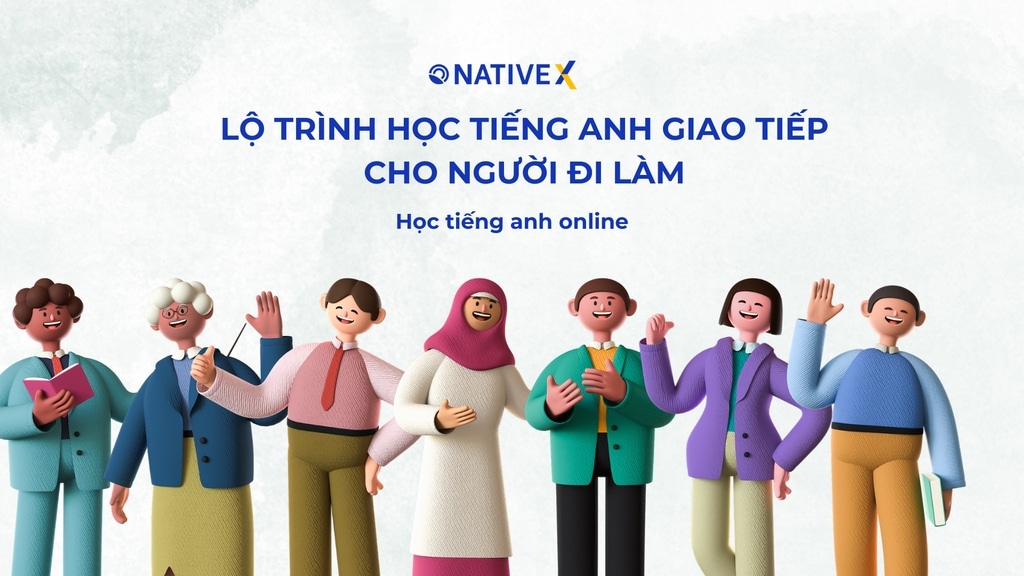 Lộ trình học tiếng Anh giao tiếp dành cho người đi làm