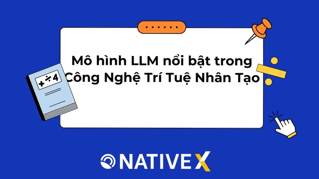 Top 8 Mô hình ngôn ngữ lớn (LLM) nổi bật trong Công Nghệ Trí Tuệ Nhân Tạo