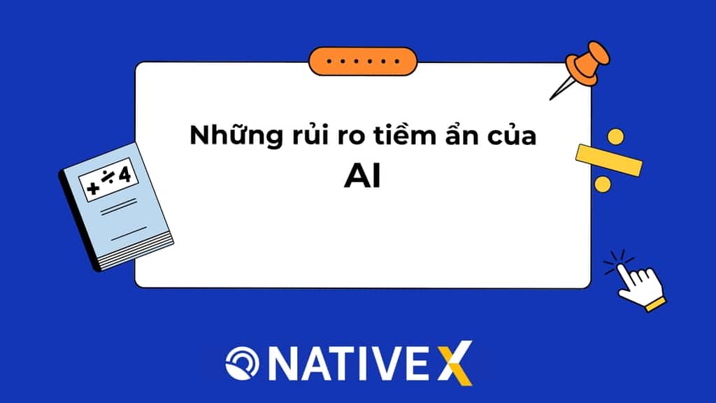 Những rủi ro tiềm ẩn của AI