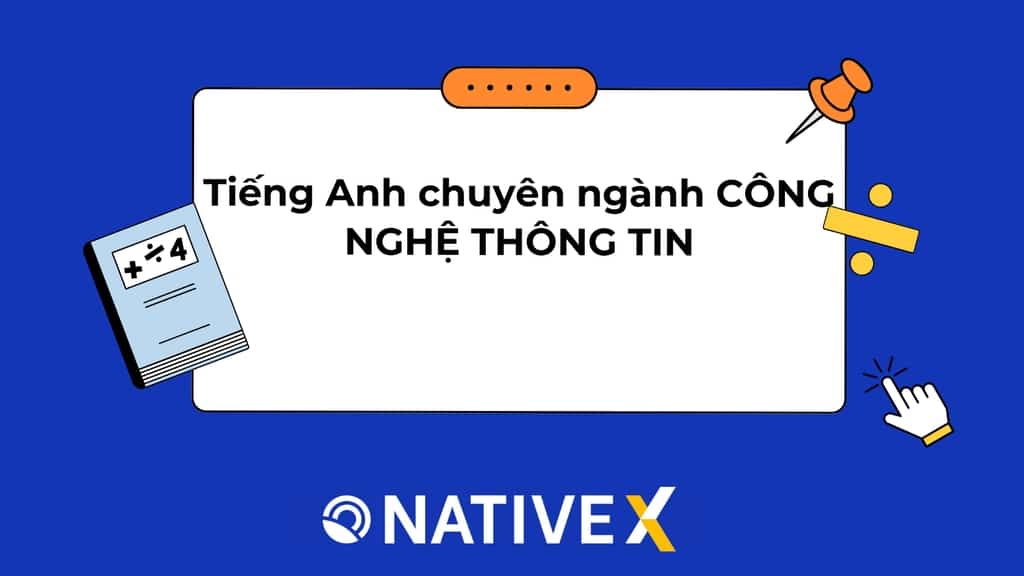 Tất tần tật tiếng Anh chuyên ngành công nghệ thông tin
