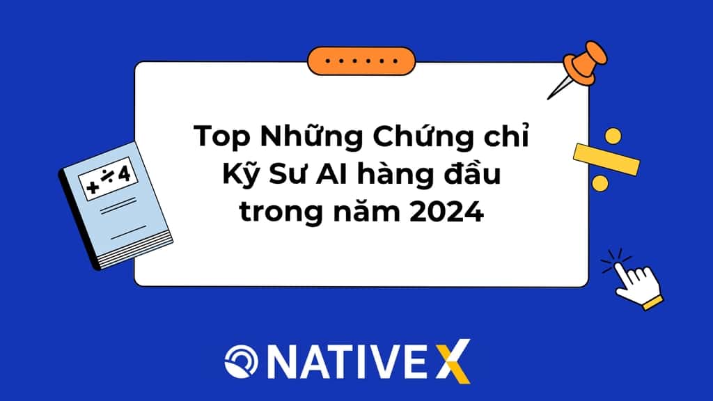 Top những chứng chỉ Kỹ Sư AI hàng đầu trong năm 2025 giúp bạn tiến xa trong sự nghiệp