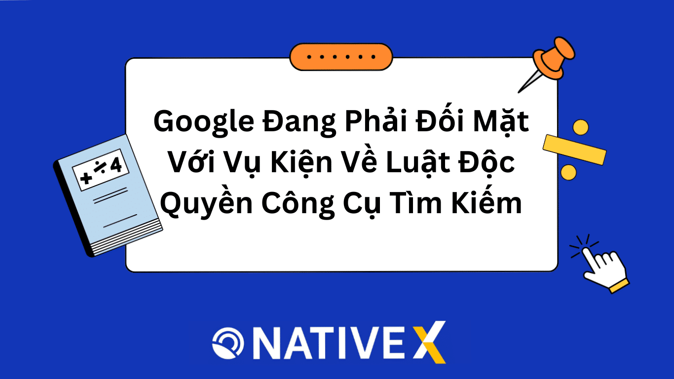 Google Đang Phải Đối Mặt Với Vụ Kiện Về Luật Độc Quyền Công Cụ Tìm Kiếm